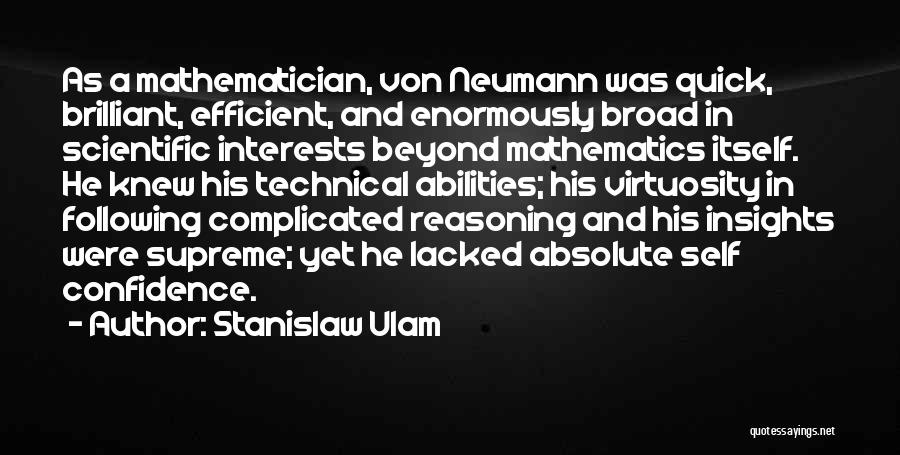 Confidence In Abilities Quotes By Stanislaw Ulam