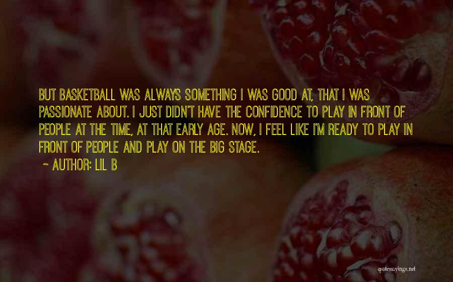 Confidence In Basketball Quotes By Lil B