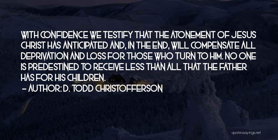 Confidence In Christ Quotes By D. Todd Christofferson