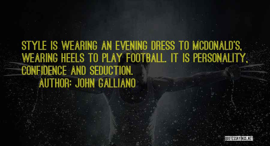 Confidence In Football Quotes By John Galliano