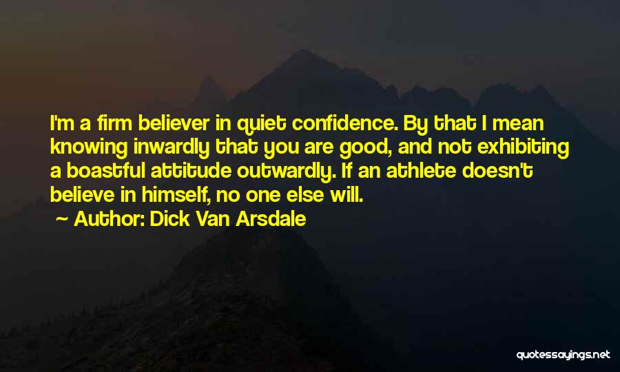 Confidence In Leadership Quotes By Dick Van Arsdale