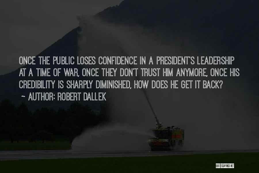 Confidence In Leadership Quotes By Robert Dallek