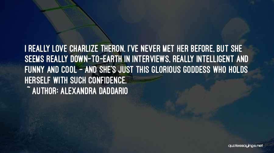 Confidence In Love Quotes By Alexandra Daddario