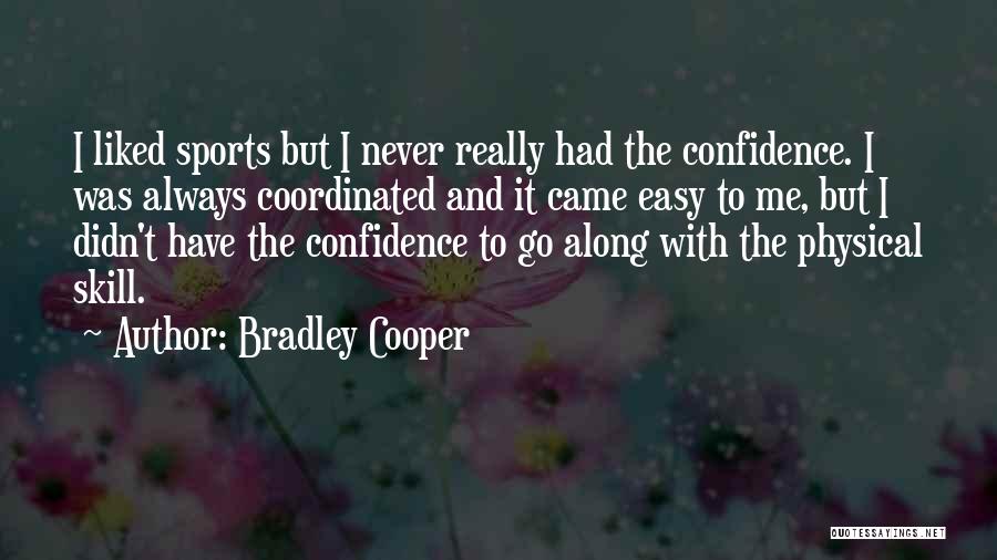 Confidence In Sports Quotes By Bradley Cooper