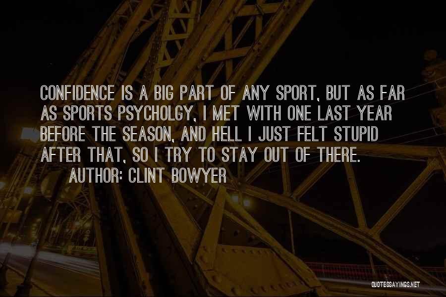 Confidence In Sports Quotes By Clint Bowyer