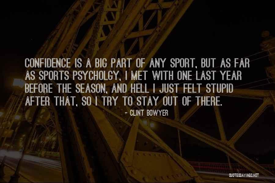 Confidence In Sports Quotes By Clint Bowyer Confidence In Sports Quotes By Clint Bowyer