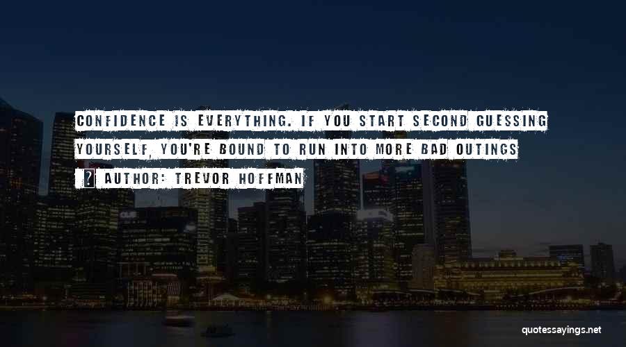 Confidence In Sports Quotes By Trevor Hoffman