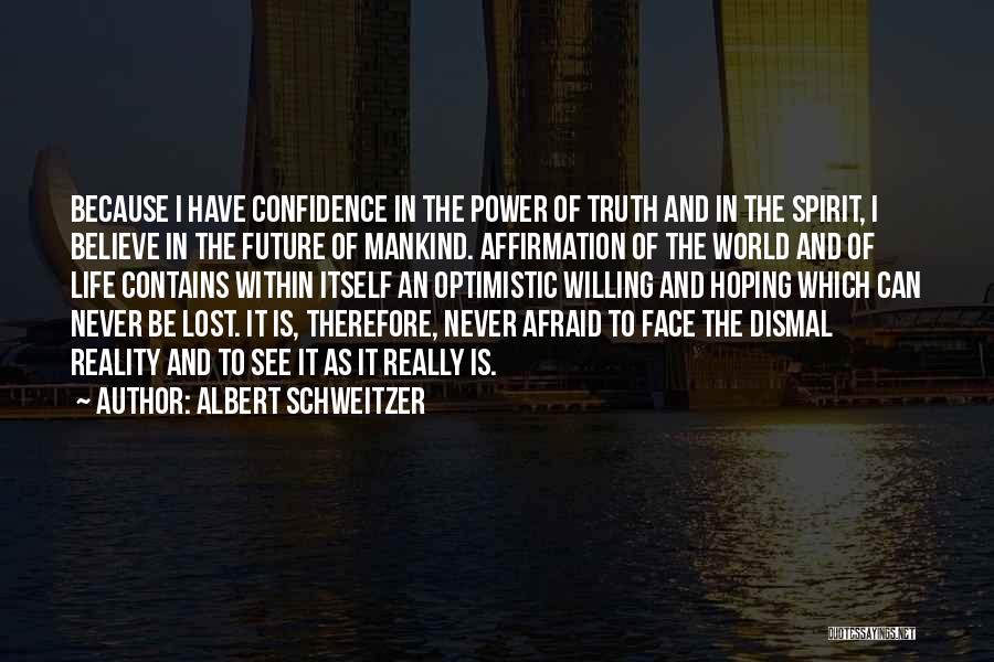 Confidence In The Future Quotes By Albert Schweitzer