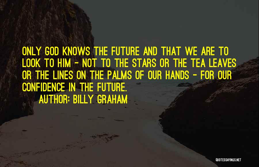 Confidence In The Future Quotes By Billy Graham