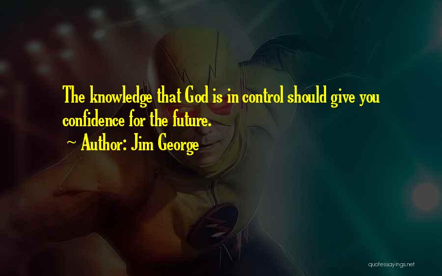 Confidence In The Future Quotes By Jim George