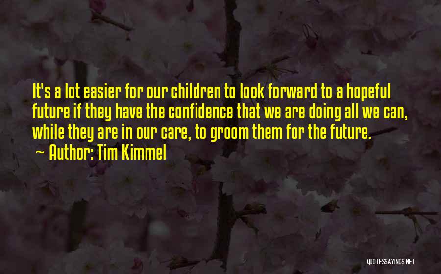Confidence In The Future Quotes By Tim Kimmel