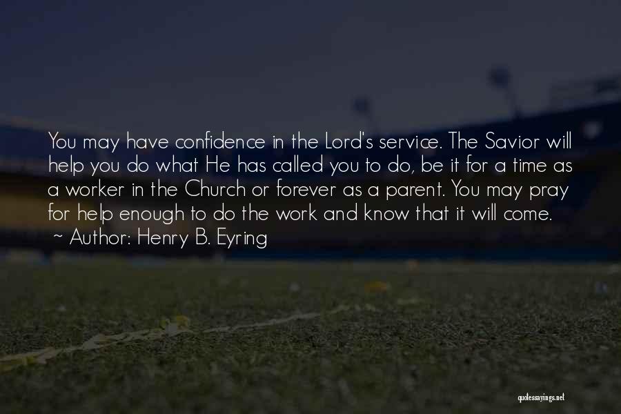 Confidence In The Lord Quotes By Henry B. Eyring