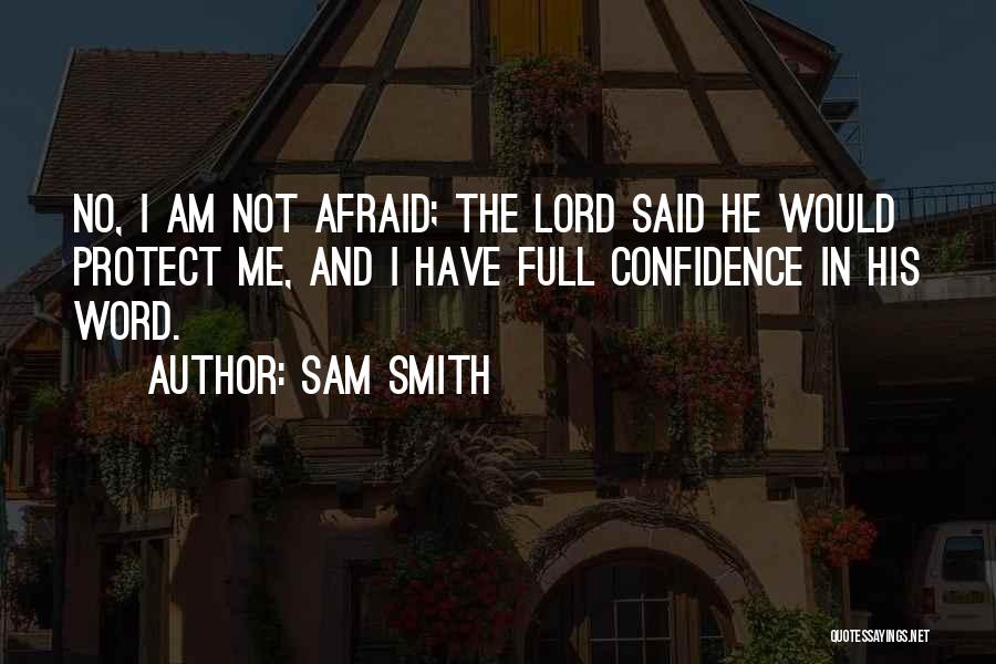 Confidence In The Lord Quotes By Sam Smith