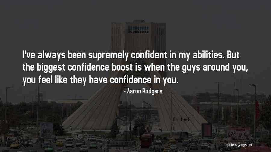 Confidence In Your Abilities Quotes By Aaron Rodgers