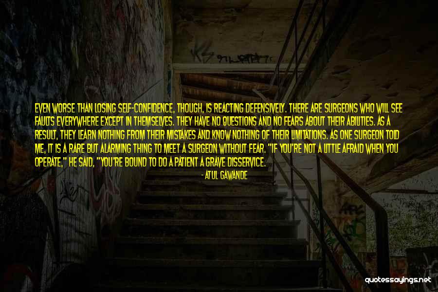 Confidence In Your Abilities Quotes By Atul Gawande Confidence In Your Abilities Quotes By Atul Gawande