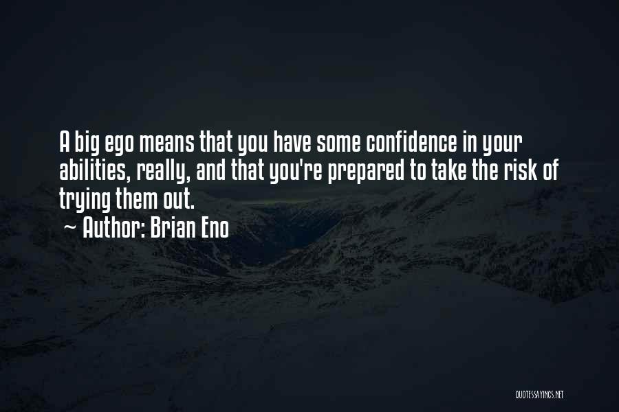 Confidence In Your Abilities Quotes By Brian Eno