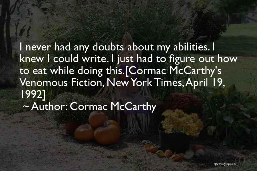 Confidence In Your Abilities Quotes By Cormac McCarthy