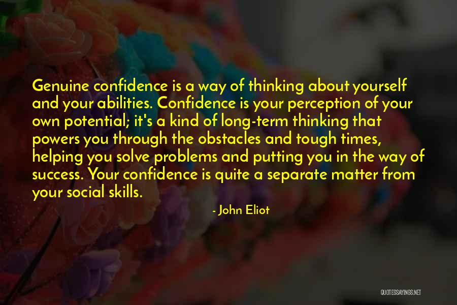 Confidence In Your Abilities Quotes By John Eliot