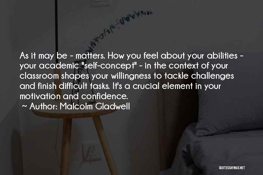 Confidence In Your Abilities Quotes By Malcolm Gladwell