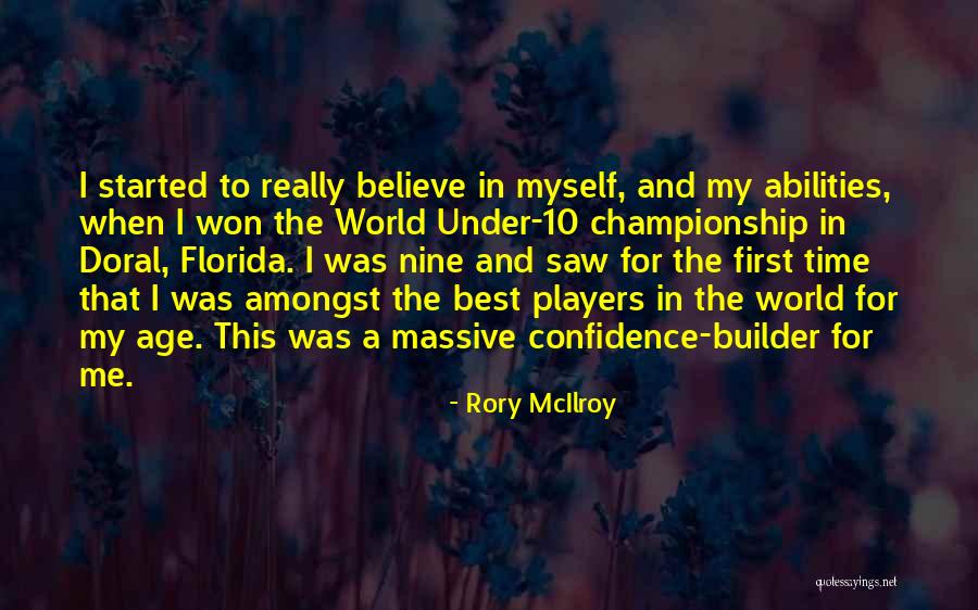 Confidence In Your Abilities Quotes By Rory McIlroy Confidence In Your Abilities Quotes By Rory McIlroy