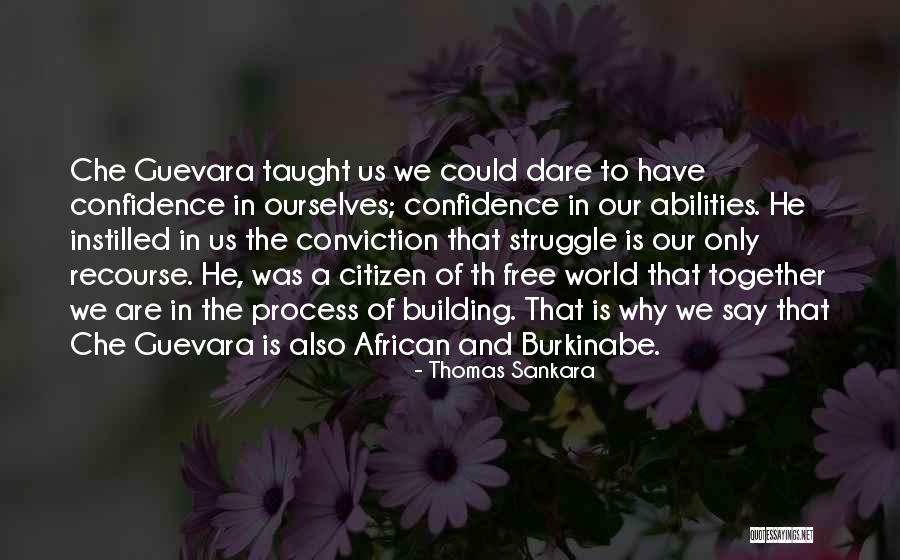 Confidence In Your Abilities Quotes By Thomas Sankara Confidence In Your Abilities Quotes By Thomas Sankara