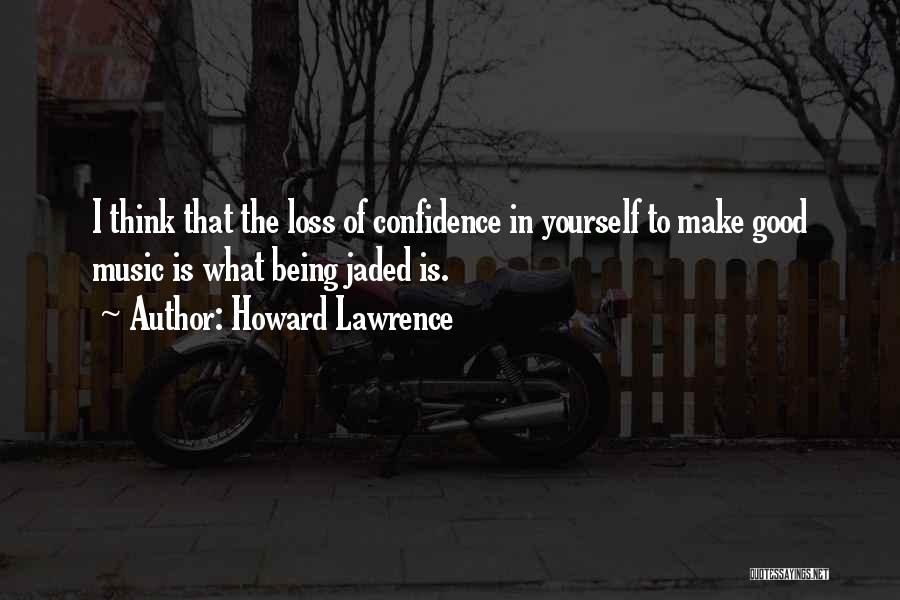 Confidence In Yourself Quotes By Howard Lawrence