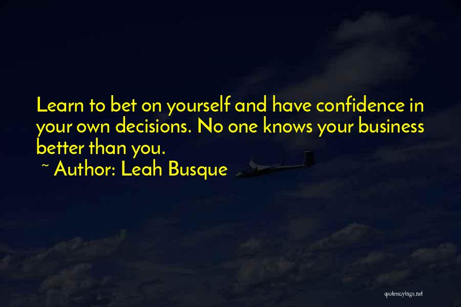 Confidence In Yourself Quotes By Leah Busque
