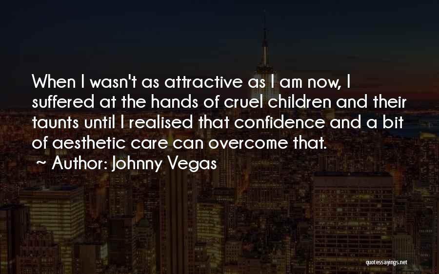 Confidence Is Attractive Quotes By Johnny Vegas