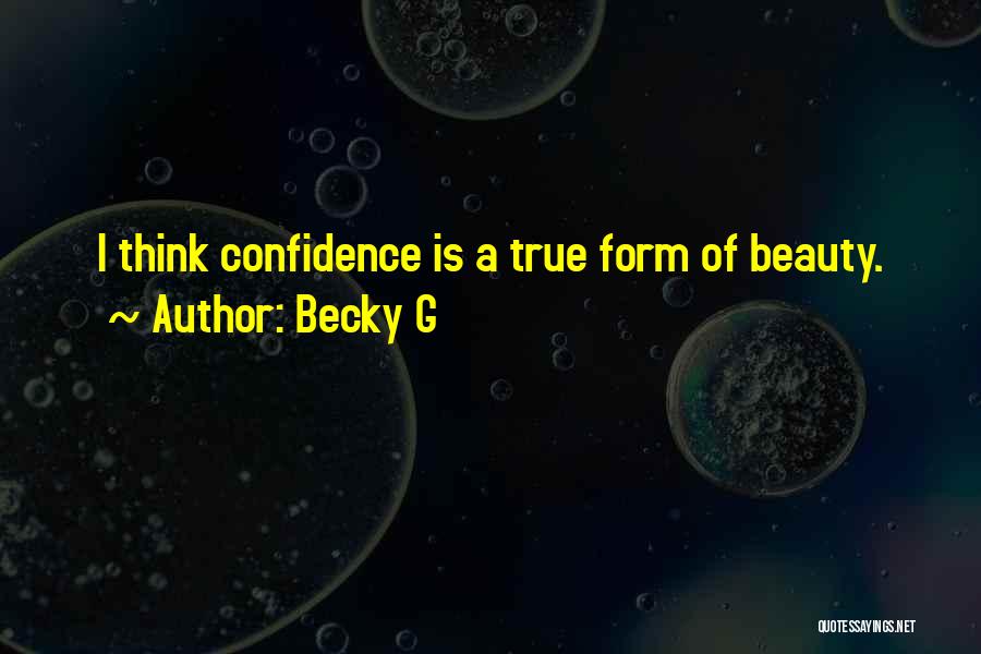 Confidence Is Beauty Quotes By Becky G