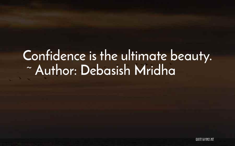 Confidence Is Beauty Quotes By Debasish Mridha