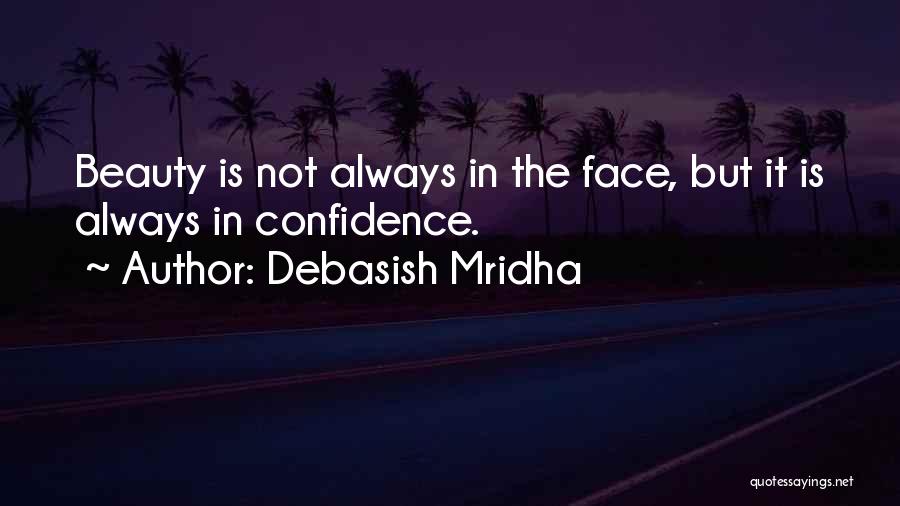 Confidence Is Beauty Quotes By Debasish Mridha