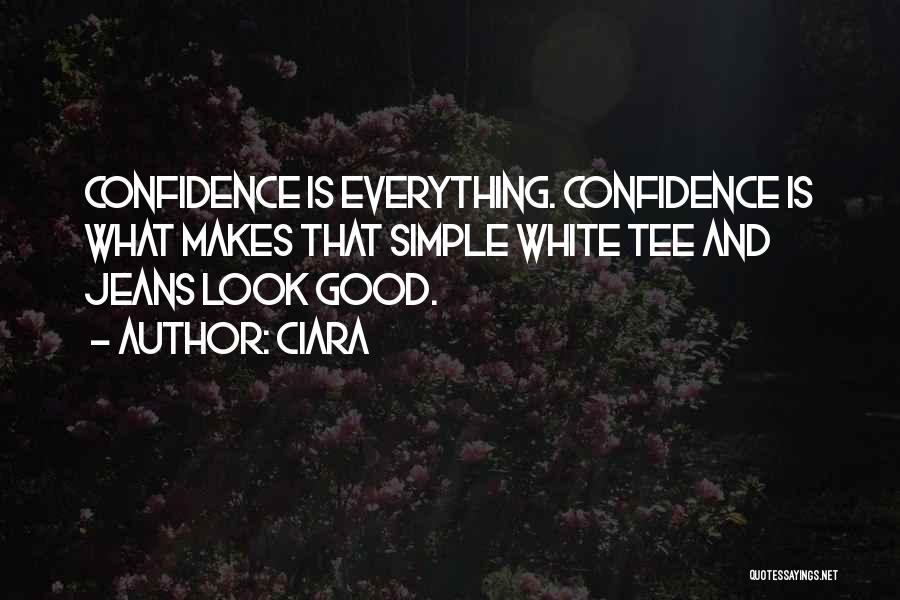 Confidence Is Everything Quotes By Ciara