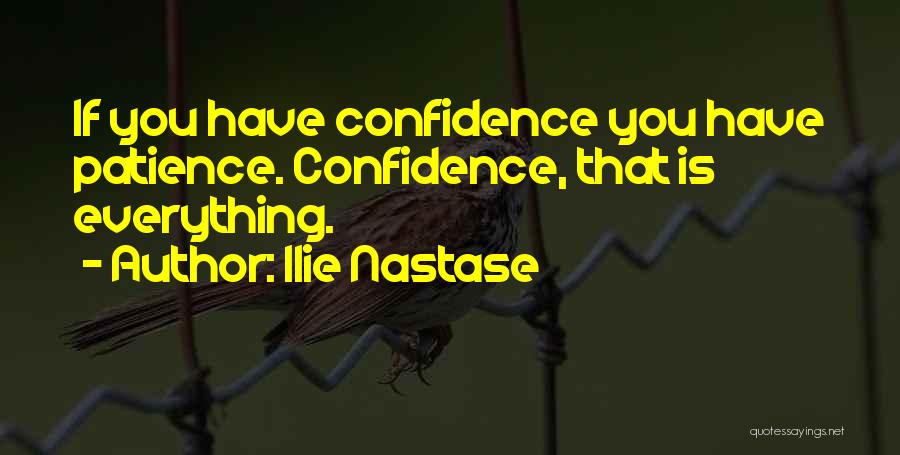 Confidence Is Everything Quotes By Ilie Nastase