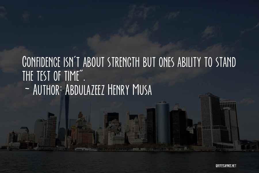 Confidence Isn't Quotes By Abdulazeez Henry Musa