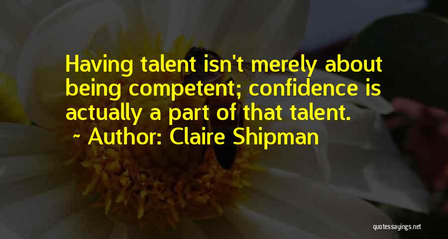 Confidence Isn't Quotes By Claire Shipman