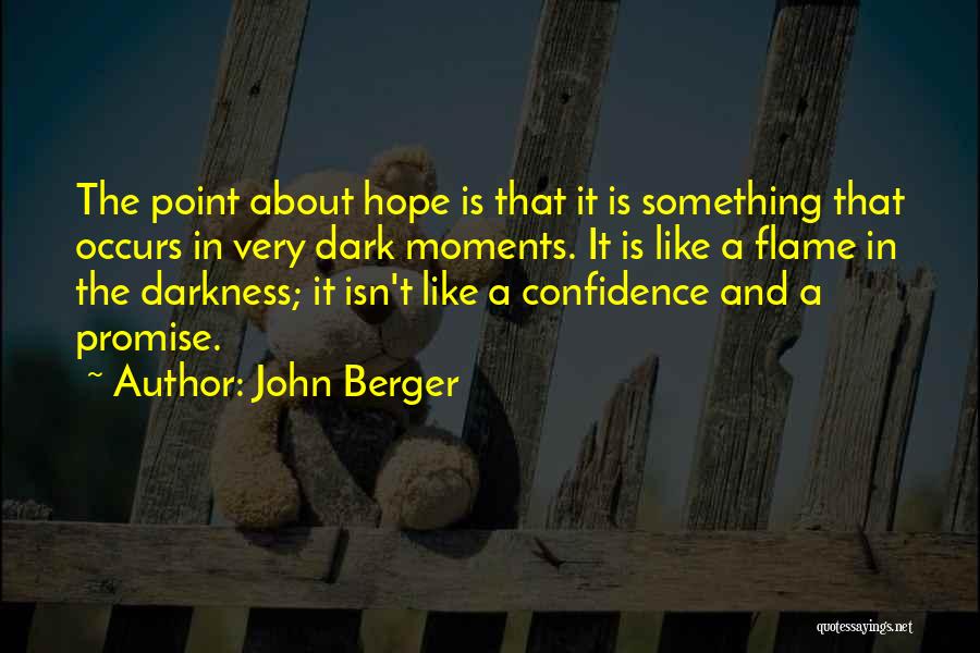 Confidence Isn't Quotes By John Berger
