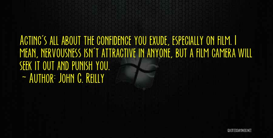 Confidence Isn't Quotes By John C. Reilly