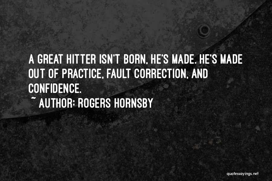 Confidence Isn't Quotes By Rogers Hornsby