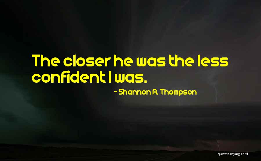 Confidence Love Quotes By Shannon A. Thompson Confidence Love Quotes By Shannon A. Thompson