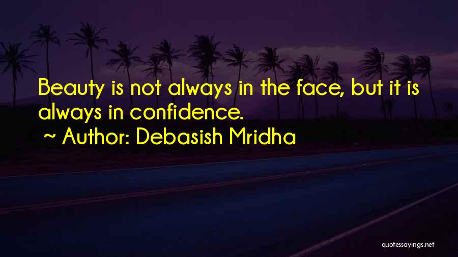 Confidence Makes You Beautiful Quotes By Debasish Mridha