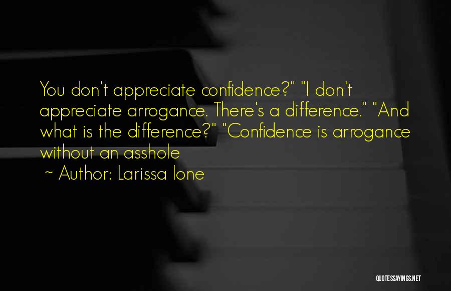 Confidence Not Arrogance Quotes By Larissa Ione