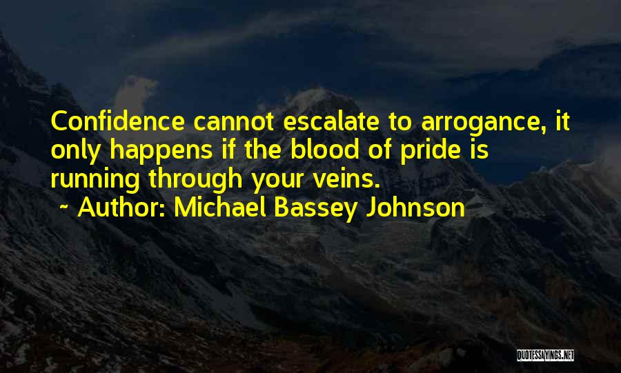 Confidence Not Arrogance Quotes By Michael Bassey Johnson