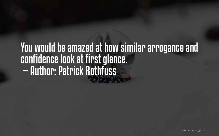 Confidence Not Arrogance Quotes By Patrick Rothfuss