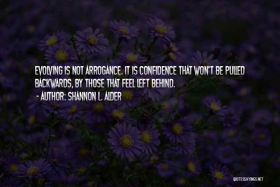 Confidence Not Arrogance Quotes By Shannon L. Alder