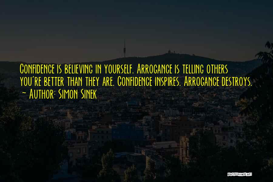Confidence Not Arrogance Quotes By Simon Sinek
