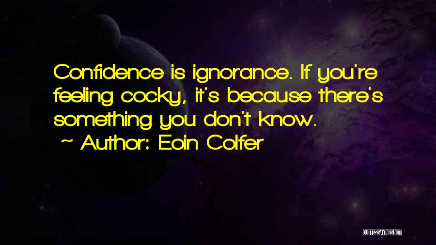 Confidence Not Cocky Quotes By Eoin Colfer