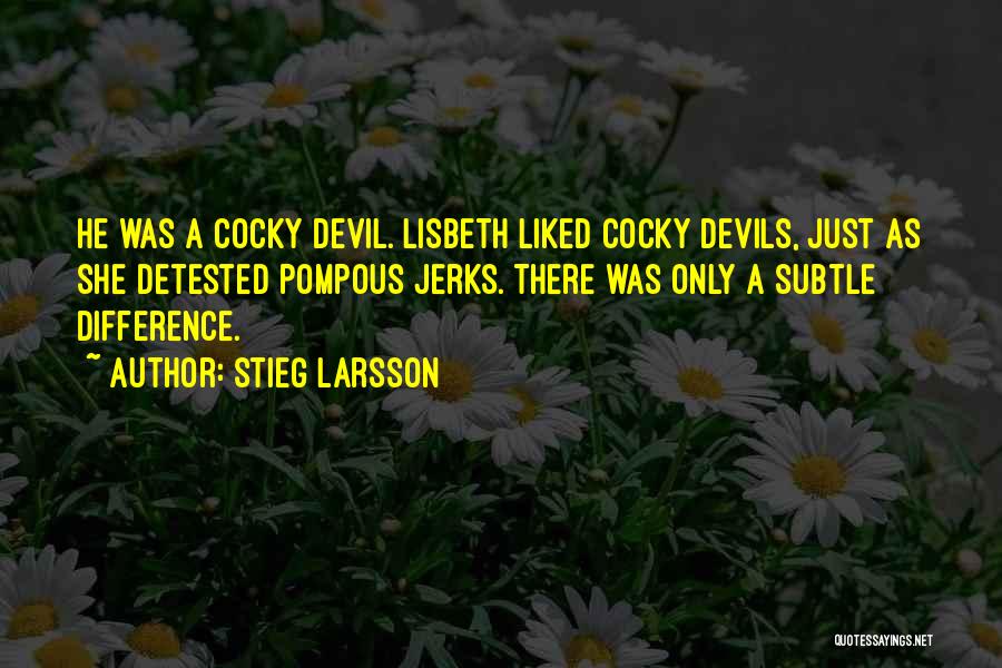 Confidence Not Cocky Quotes By Stieg Larsson