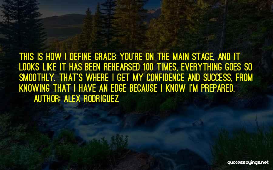 Confidence On Stage Quotes By Alex Rodriguez