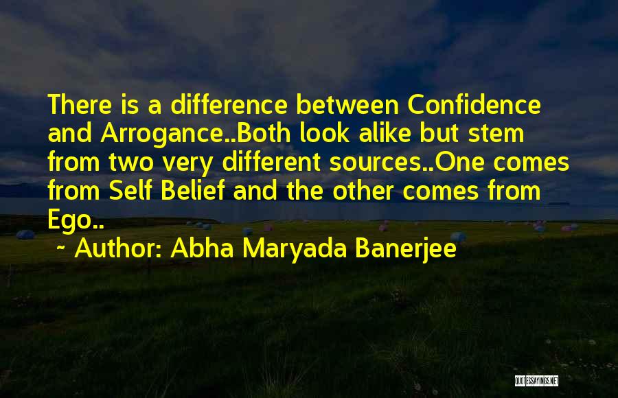 Confidence Vs Arrogance Quotes By Abha Maryada Banerjee