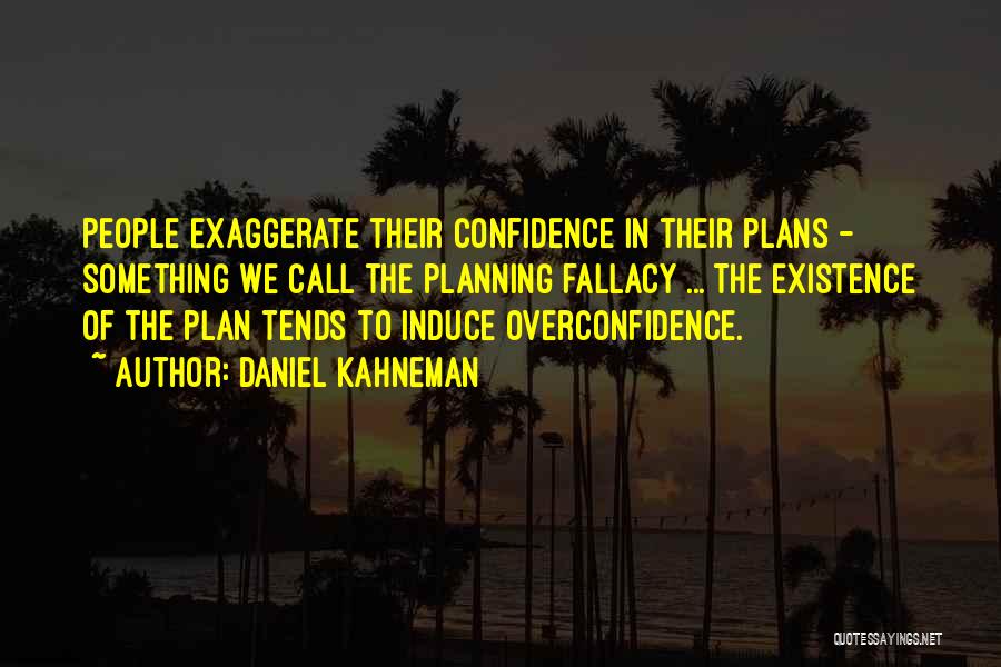 Confidence Vs Overconfidence Quotes By Daniel Kahneman